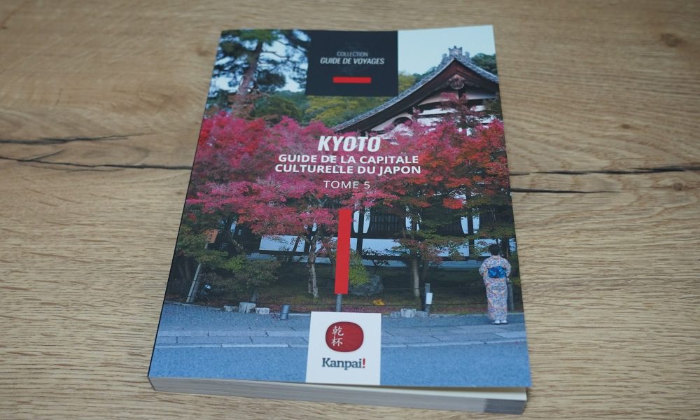 Kyoto : guide de la capitale culturelle du Japon – Livre par Kanpai – 📖 Le tome 5 de la collection "Voyage au Japon"